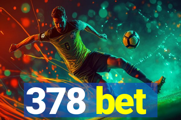 378 bet